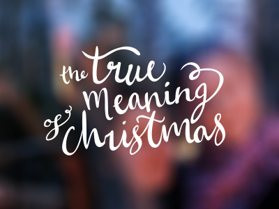 True Meaning christmas handdrawn script type