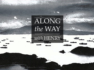 Along the Way with Henry