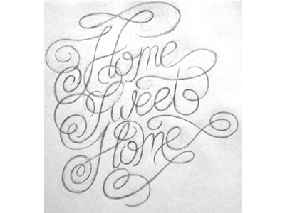 "Home Sweet Home" Process type lettering hand lettering drawing typography graphite pencil black white script