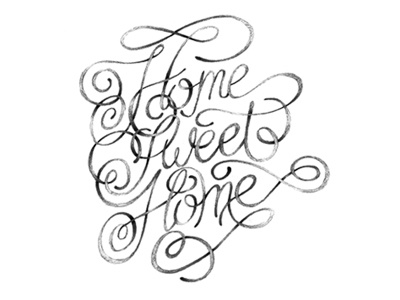 Home Sweet Home black and white drawing graphite hand lettering lettering pencil script type typography