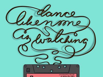 Dance like no one is watching cassette tape