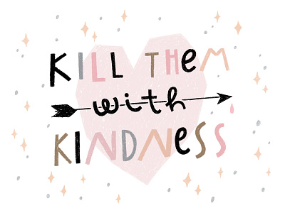 Kill them with kindness. card doodle hand drawn illustration lettering motivation poster quote quotes t shirt t shirt t shirt art t shirt design