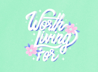 Worth Living For gradient graphic design hand lettering illustration lettering mental health suicide prevention typography worth living for