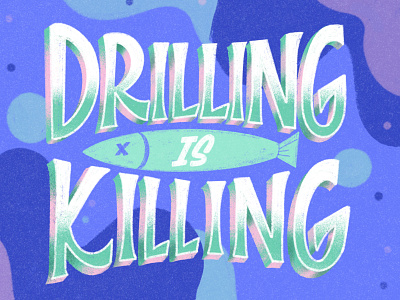 Drilling Is Killing climate change environmental issue graphic design hand lettering illustration oil drilling typography