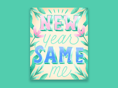 New Year Same Me graphic design hand lettering happy new year illustration lettering new year new year same me typography