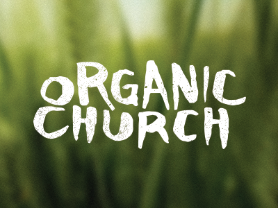 Organic Church hand letter handletter logo ministry organic type typography