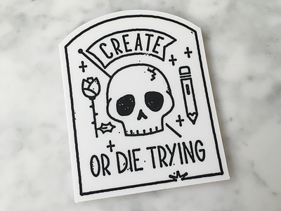 Create or Die Trying Sticker