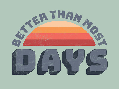 Better Than Most Days illustration motivational quotes typography