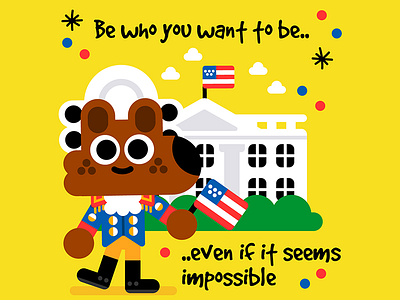 Be who you want to be.. america animal animals illustration illustrator kawaii kids motivation president vector yellow