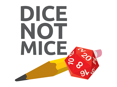 Dice Not Mice