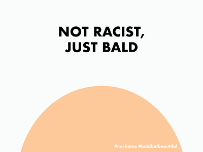 Not Racist Just Bald