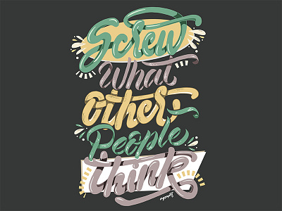 "Screw What Other People Think" Hand Lettering brush lettering digital lettering hand lettering lettering typography