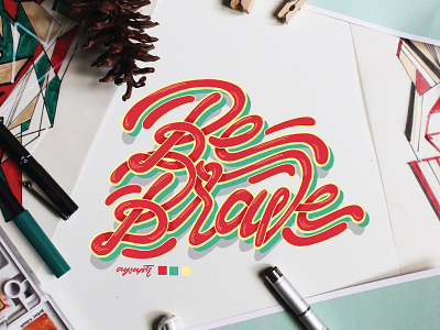 "Be Brave" Hand Lettering brush lettering calligraphy design digital art digital lettering hand lettering lettering typography