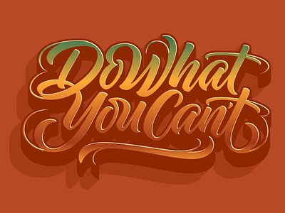 Do What You Can’t calligraphy hand lettering lettering type typography