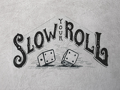 Slow your Roll