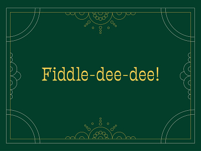 Fiddle-dee-dee circles dark green design elegant exclamation font gold green lace line art lines monolinear phrase shapes southern type typography vector yellow