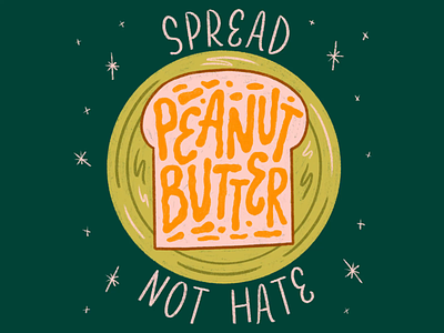 Spread Peanut Butter not Hate bread food hand lettering hand lettering art knife peanut butter plate sandwich