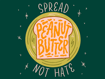 Spread Peanut Butter not Hate bread food hand lettering hand lettering art knife peanut butter plate sandwich