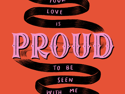 Your Love is Proud hand lettering illustration lettering proud ribbon type typography