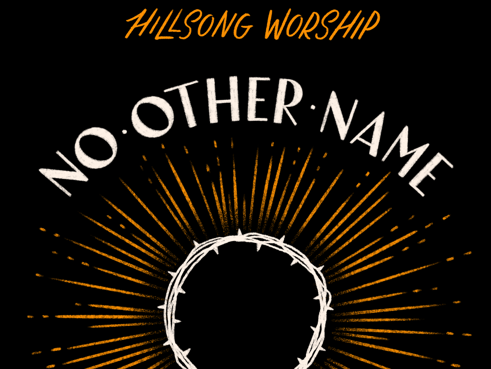 Hillsong No Other Name By Andrea Rochelle On Dribbble
