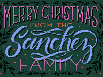 Sanchez Fam christmas card family family christmas card hand lettering illustration lettering merry christmas sanchez type typography