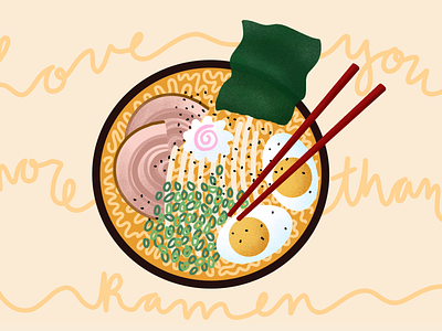 Love You More than Ramen chop sticks clean design eggs food food illustration hand lettering illustration lettering ramen