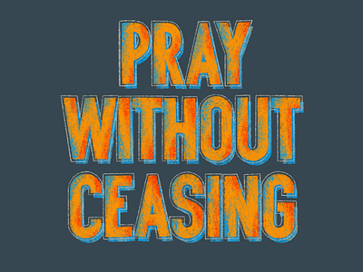 Pray Without Ceasing christian church design hand lettering illustration lettering pray type typography