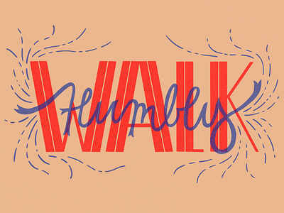 Walk Humbly blue hand lettering humbly illustration lettering red type typography typography design walk