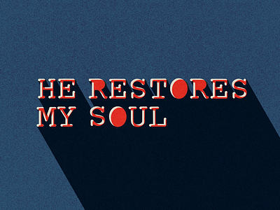 He Restores My Soul bible church hand lettering illustration jesus lettering type typography