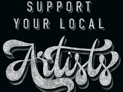 Support your local artists art black black white hand lettering handlettering lettering type typography white