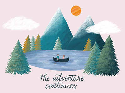 The Adventure Continues adventure anniversary boat clouds couple drawing greeting card hand lettering illustration lake lettering love mountains nature sun trees