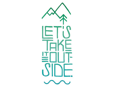 Let's Take it Outside hand drawn type hand lettering hand type lettering outside typography