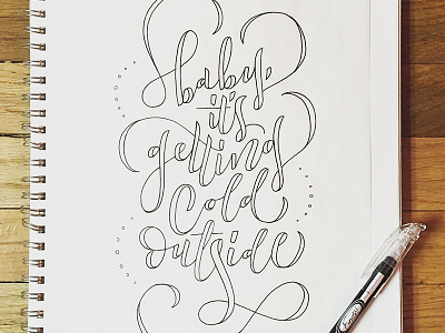 Baby, it's Getting Cold Outside flourishes hand lettering lettering letters script typography
