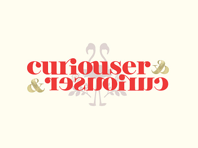 curiouser alice in wonderland fantasy flamingo type typography wonderland