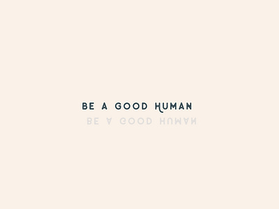 Be a good human graphic