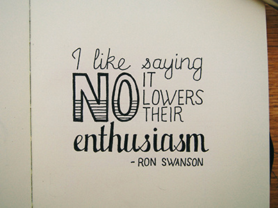 I Like Saying No enthusiasm hand lettering illustration lettering parks and recreation quote ron swanson swanson typography