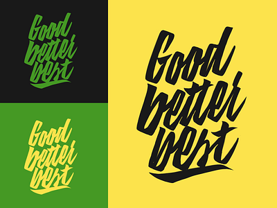 Good Better Best - Print for Clothing Brand from Alpharetta, GA branding calligraphy clothing design fashion font free hand lettering identity lettering logo logotype mark packaging script sketches streetwear type typo typography