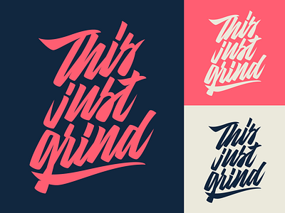 This Just Grind - Print for Clothing Brand from Alpharetta, GA branding calligraphy clothing design fashion font free hand lettering identity lettering logo logotype mark packaging script sketches streetwear type typo typography