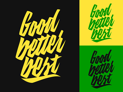 Good Better Best - Print for Clothing Brand from Alpharetta, GA branding calligraphy clothing design fashion font free hand lettering identity lettering logo logotype mark packaging script sketches streetwear type typo typography
