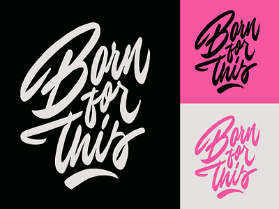 Born For This - Print for Clothing Brand from Alpharetta, GA branding calligraphy clothing design fashion font free hand lettering identity lettering logo logotype mark packaging script sketches streetwear type typo typography