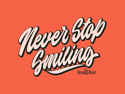 Never Stop Smiling - Slogan for Photo Experience Company branding calligraphy clothing design fashion font free hand lettering identity lettering logo logotype mark packaging script sketches streetwear type typo typography