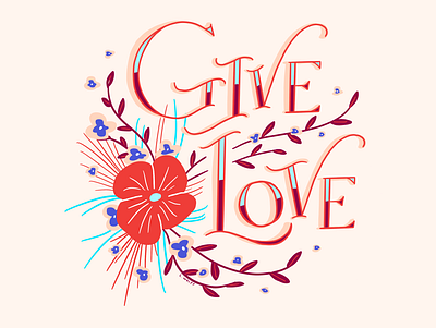 Give Love - Typographic Digital Illustration calligraphy flat floral floral design flowers hand drawn font hand lettering handdrawn illustration lettering procreate procreateapp typographic typography vector