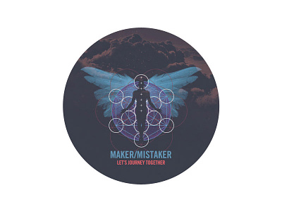 Maker/Mistaker awaken blog chakras circle jeff finley journey maker mistaker sacred geometry spiritual wings