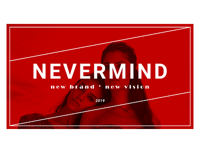 NEVERMIND banner brand design fashion