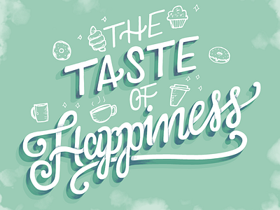 Taste of Happiness coffee food hand lettering illustration lettering typography