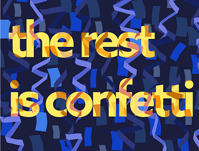 The Rest Is Confetti design illustration illustrator text tools