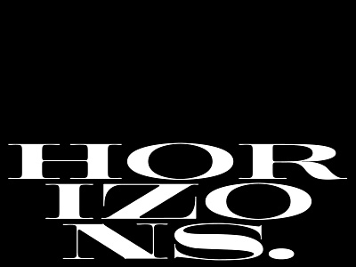 Horizons. black contrast design display flat graphic horizon postcard serif type typeface typography white wide