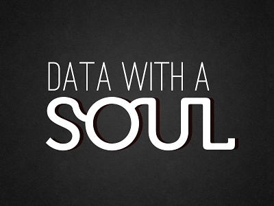 Data with a Soul black and white data soul typography wordmark
