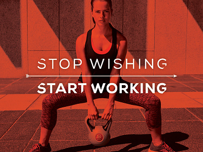 Stop Wishing Start Working campaign exercise fitness grind new year resolution