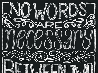 No Words Are Necessary chalk decorative flourishes hand lettering lettering packaging pencil quote typography
